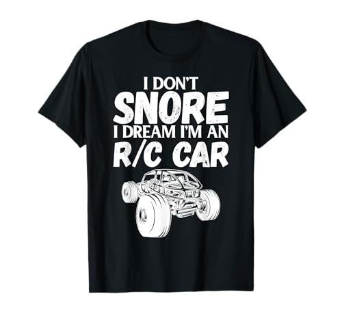 RC Car Racing I Don't Snore I Dream RC Racing Meme R/C Quote T-Shirt